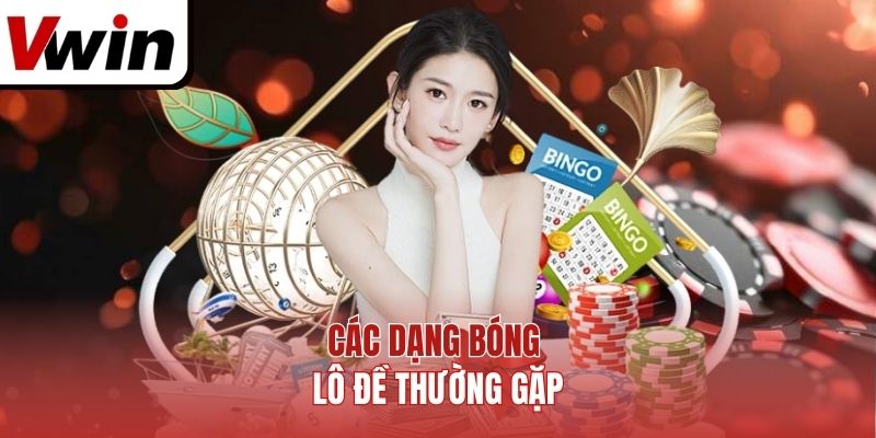 Các dạng bóng lô đề thường gặp