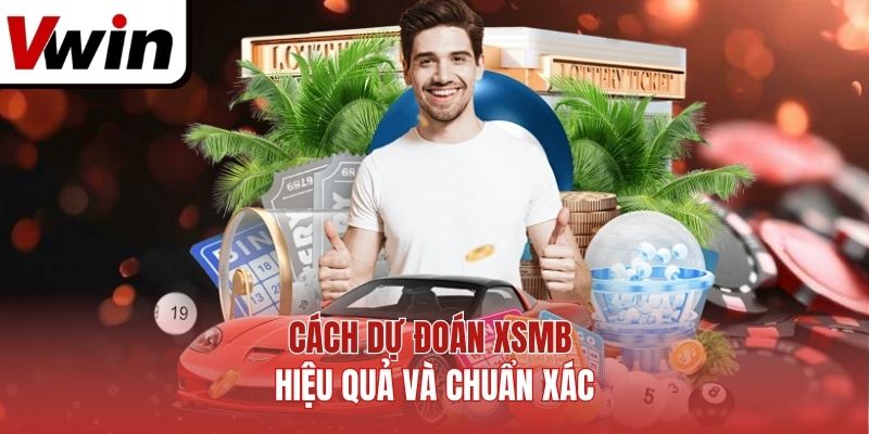 Cách dự đoán XSMB hiệu quả và chuẩn xác
