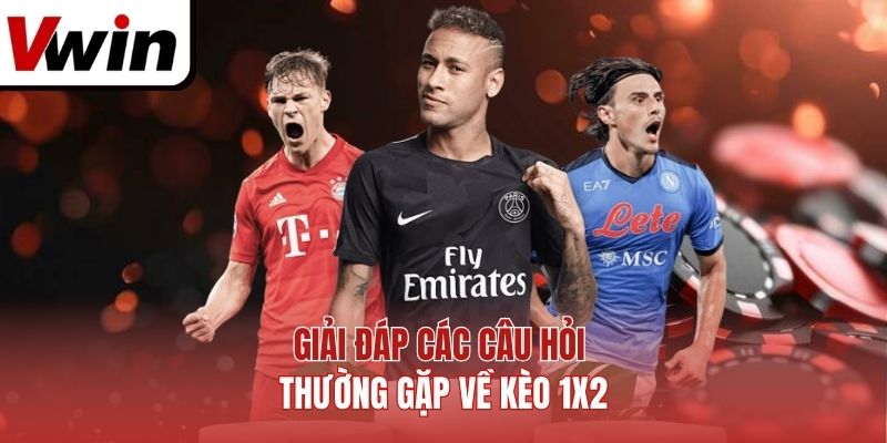 Giải đáp các câu hỏi thường gặp về kèo 1X2