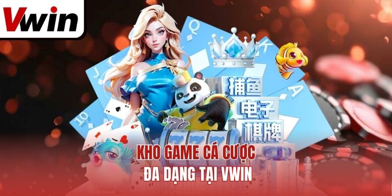 Kho game cá cược đa dạng tại Vwin