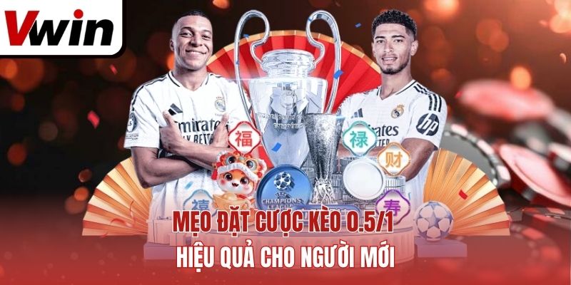 Mẹo đặt cược kèo 0.5/1 hiệu quả cho người mới