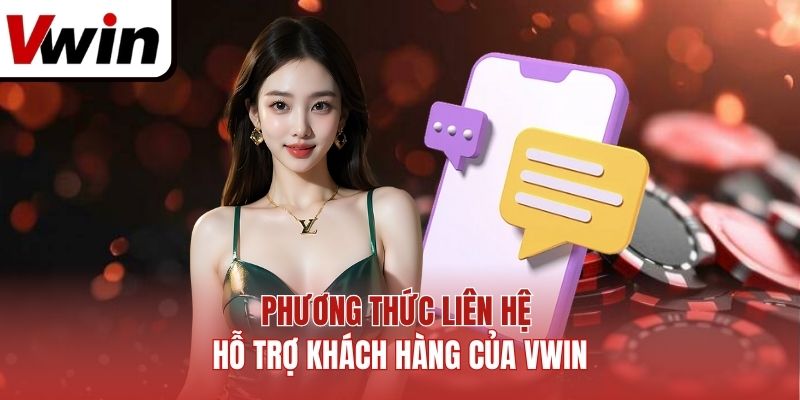 Phương thức liên hệ hỗ trợ khách hàng của Vwin