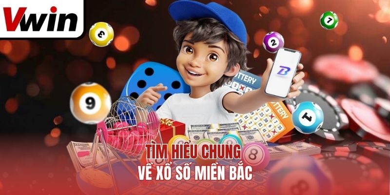 Tìm hiểu chung về xổ số miền Bắc