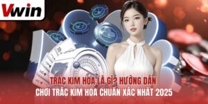 Trác Kim Hoa Là Gì? Hướng Dẫn Chơi Trác Kim Hoa Chuẩn Xác Nhất 2025